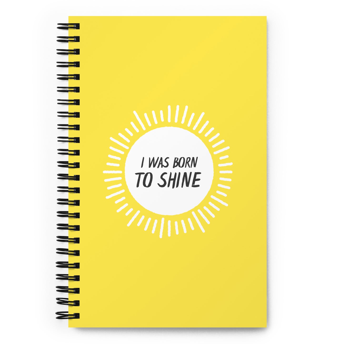 I Was Born To Shine Spiral Notebook