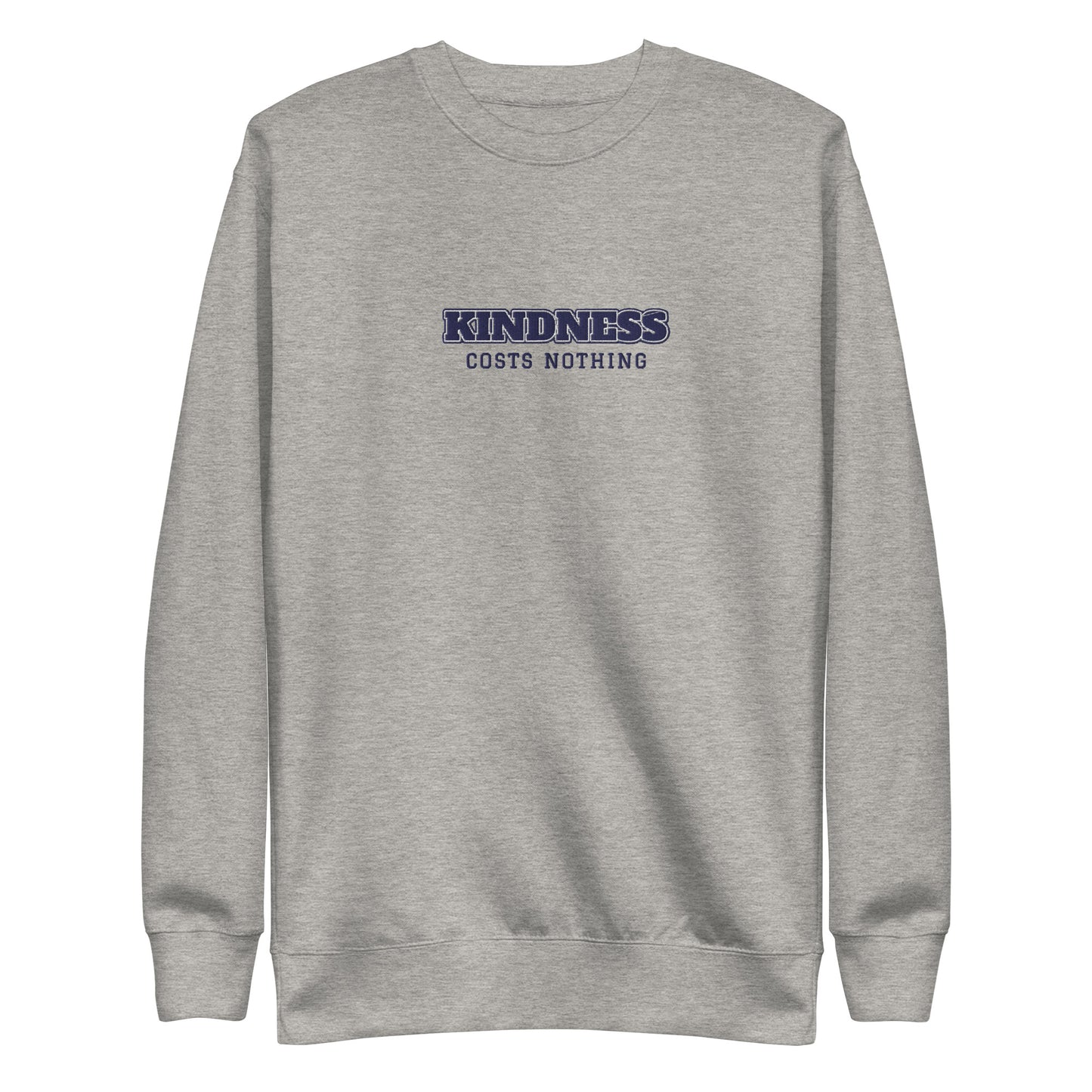 Kindness Costs Nothing Embroidery Unisex Premium Sweatshirt