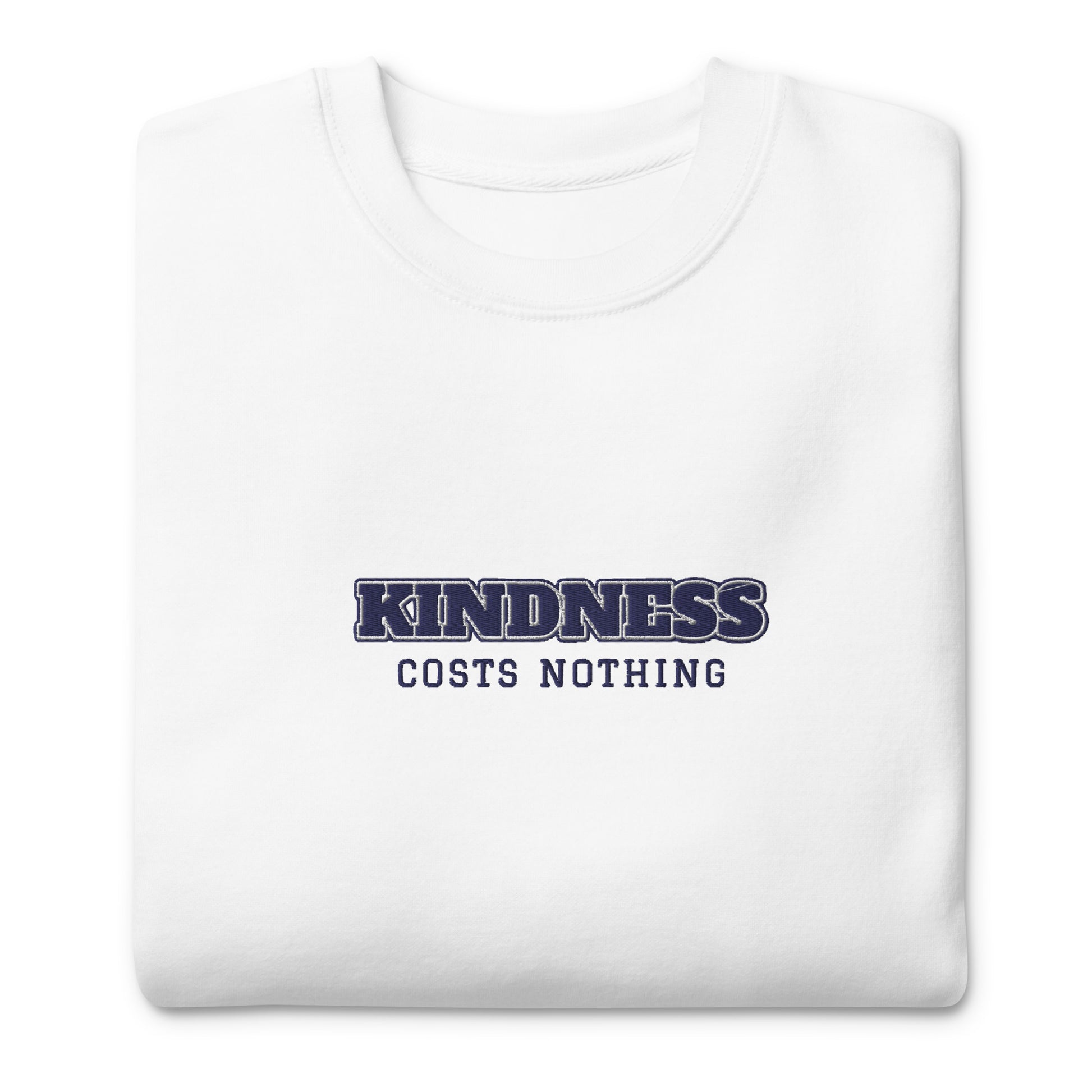 Whte Kindness Costs Nothing Sweatshirt